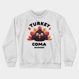 Turkey Coma Incoming! Crewneck Sweatshirt